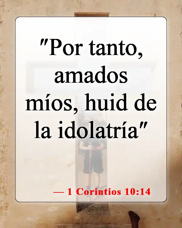 Versículos de la Biblia sobre la idolatría (1 Corintios 10:14)