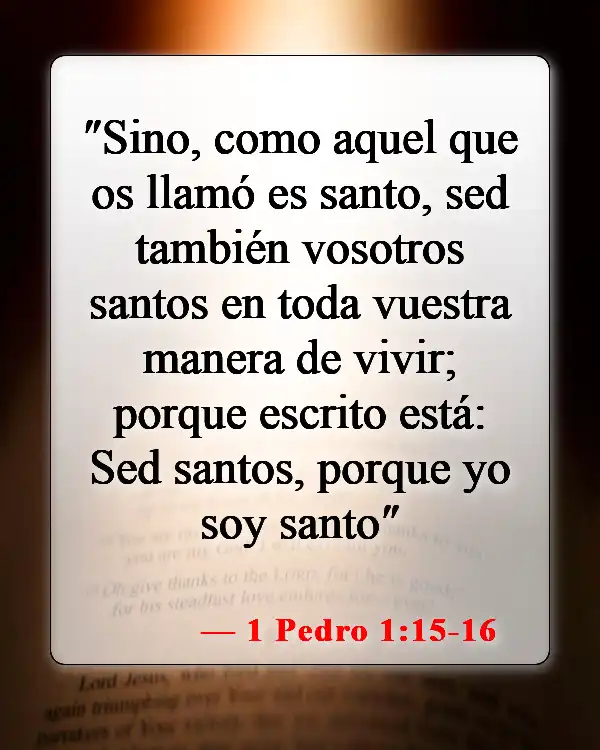 Versículos de la Biblia sobre cómo Dios quiere que vivamos (1 Pedro 1:15-16)