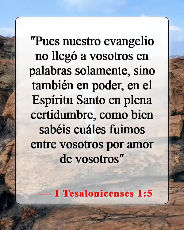 Versículos de la Biblia sobre Dios obrando a través de ti (1 Tesalonicenses 1:5)