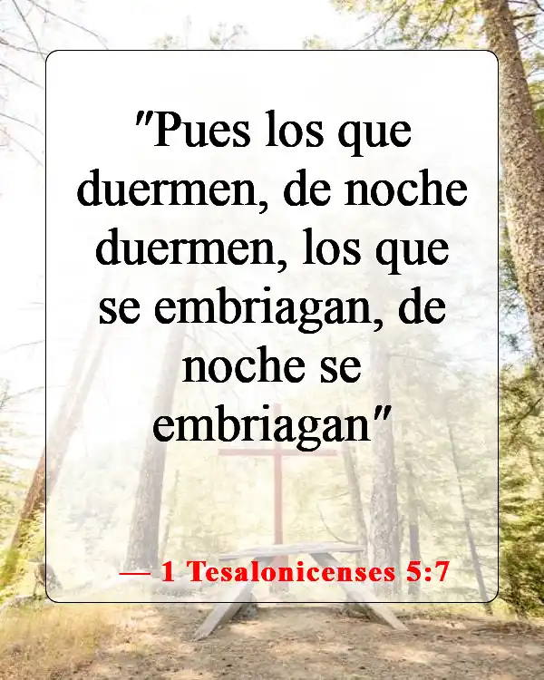 Versículos de la Biblia sobre el consumo de alcohol (1 Tesalonicenses 5:7)