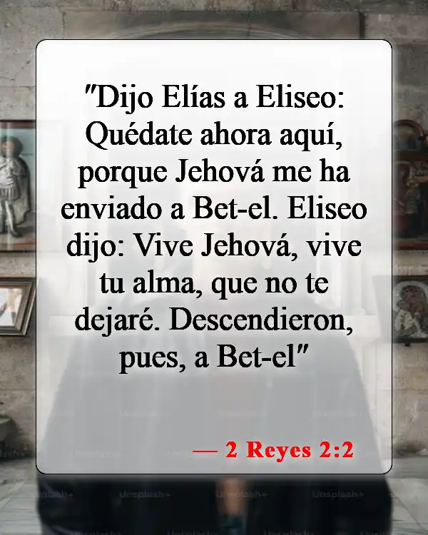 Versículos de la Biblia sobre abandonar a los amigos (2 Reyes 2:2)
