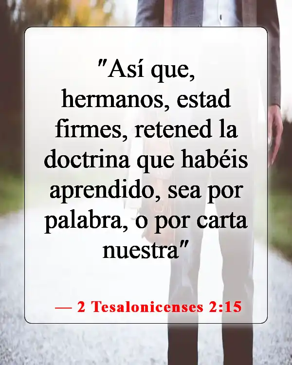 Versículos de la Biblia sobre defender nuestra fe (2 Tesalonicenses 2:15)