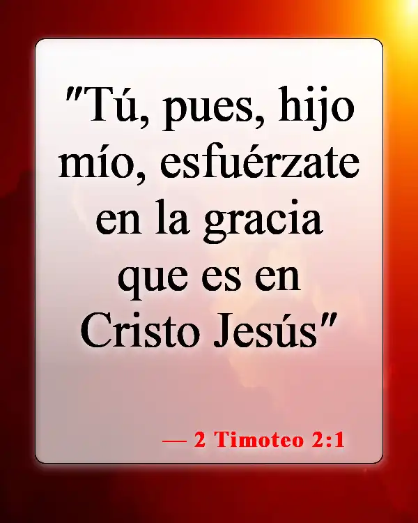 Versículos de la Biblia sobre bendecir a las personas (2 Timoteo 2:1)