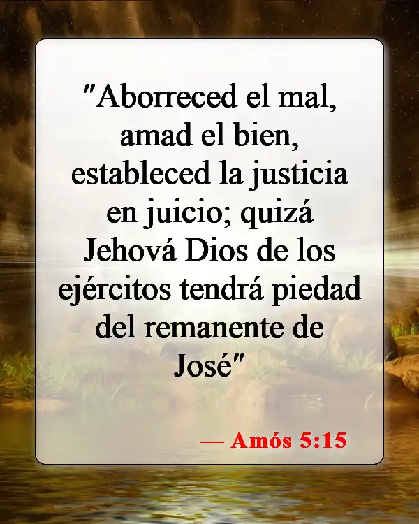 Versículos de la Biblia sobre cómo tratar a tu prójimo (Amós 5:15)