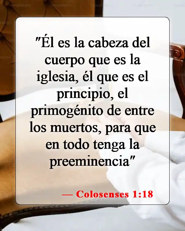 Versículos bíblicos sobre la exaltación de Cristo (Colosenses 1:18)