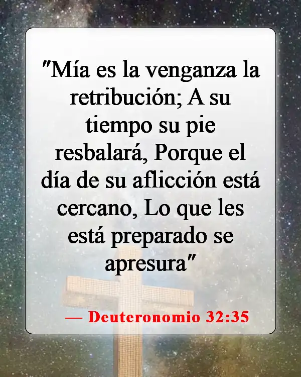 Versículos de la Biblia sobre cómo tratar a tus enemigos (Deuteronomio 32:35)