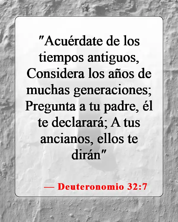 Versículos de la Biblia sobre el cuidado de los padres ancianos (Deuteronomio 32:7)