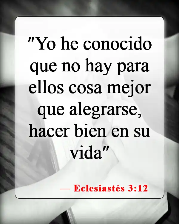 Versículos de la Biblia sobre la felicidad (Eclesiastés 3:12)