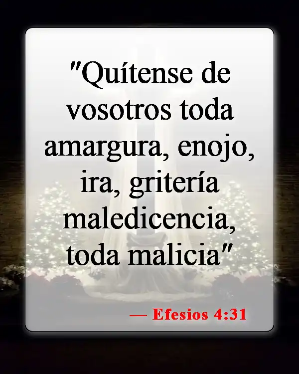 Versículos de la Biblia sobre cómo tratar a tus enemigos (Efesios 4:31)
