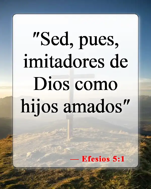 Versículos de la Biblia sobre el amor entre hermanos y hermanas (Efesios 5:1)