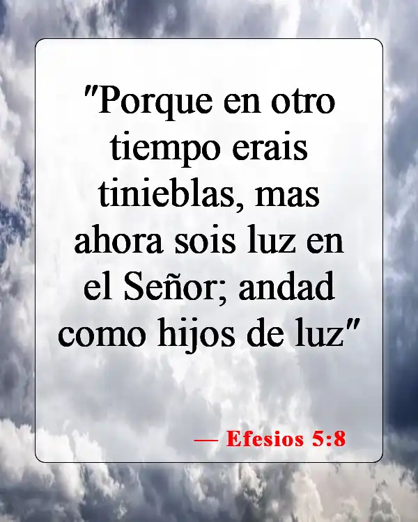 Versículos bíblicos sobre cómo deberíamos vivir nuestras vidas (Efesios 5:8)