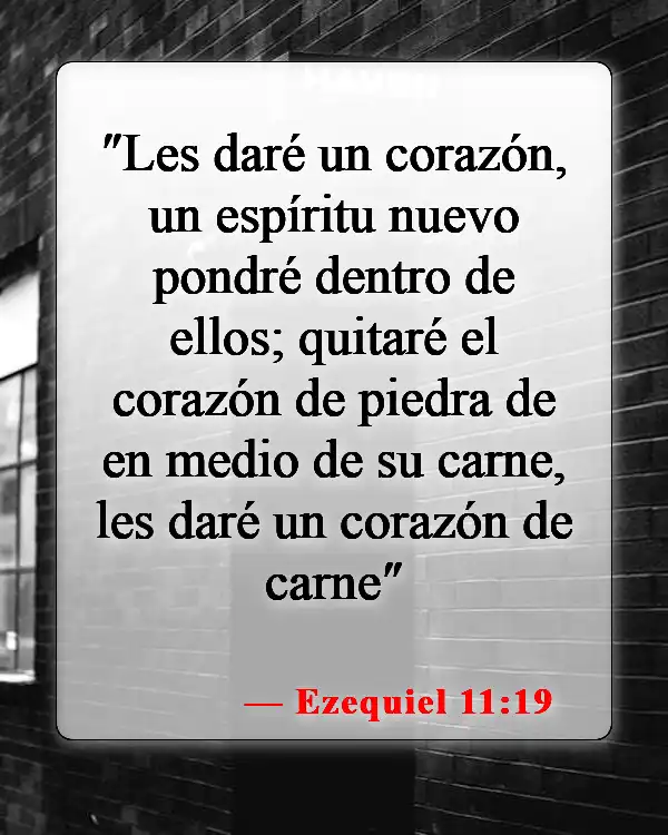 Versículos de la Biblia sobre seguir tu corazón (Ezequiel 11:19)