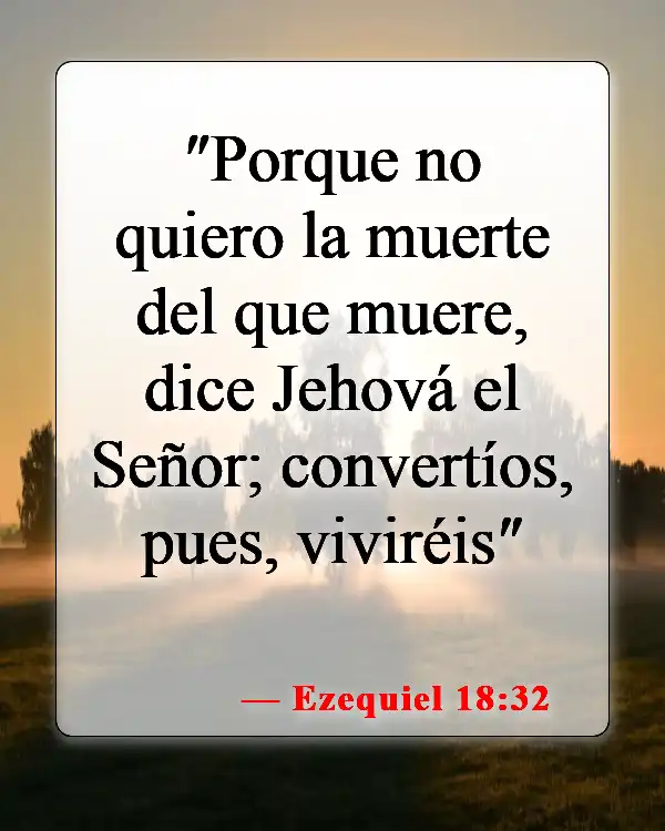 Versículos de la Biblia sobre el mal en el mundo (Ezequiel 18:32)
