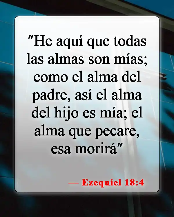 Versículos de la Biblia sobre maldiciones generacionales (Ezequiel 18:4)