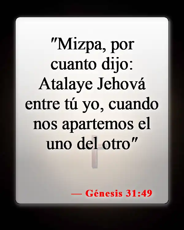 Versículos de la Biblia sobre abandonar a los amigos (Génesis 31:49)