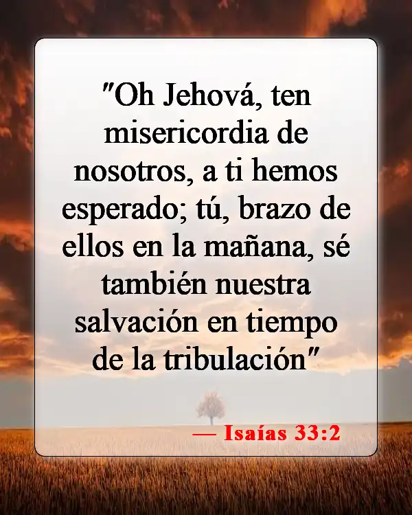 Versículos de la Biblia sobre cosas malas (Isaías 33:2)