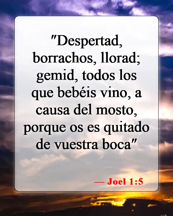 Versículos de la Biblia sobre el consumo de alcohol (Joel 1:5)