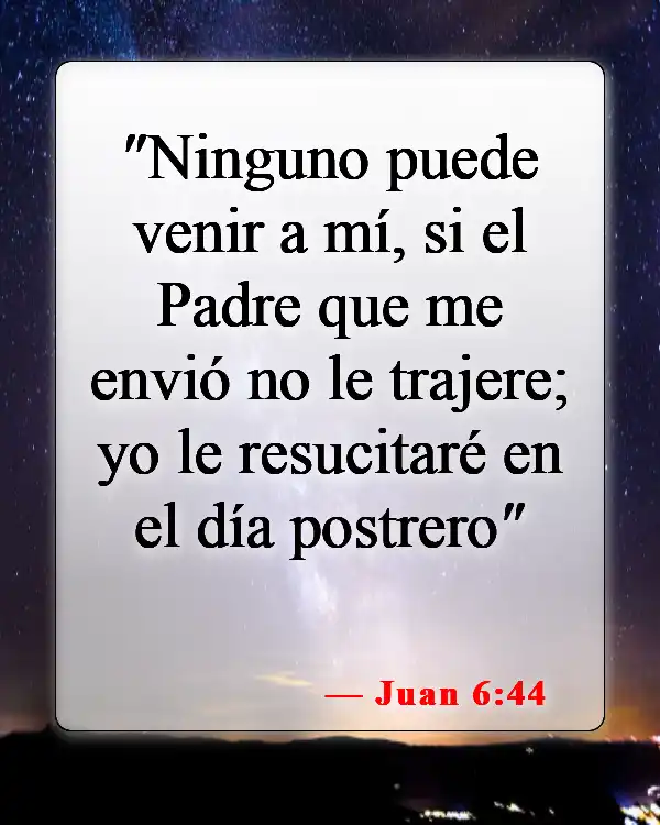 Versículos de la Biblia sobre los cuerpos glorificados (Juan 6:44)