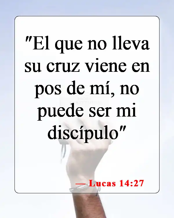 Versículos bíblicos sobre seguir a Jesús (Lucas 14:27)