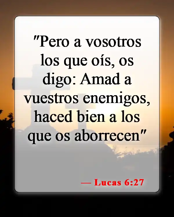 Versículos bíblicos sobre perdonar a los enemigos (Lucas 6:27)