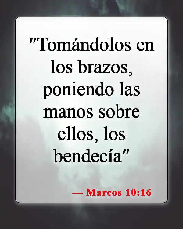 Versículos de la Biblia sobre el cuidado de los niños (Marcos 10:16)