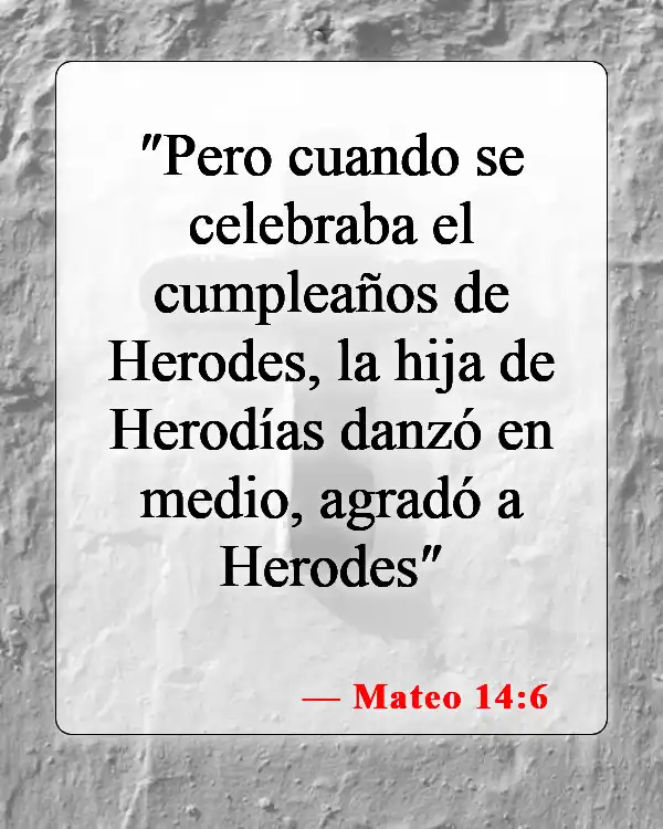 Versículos de la Biblia sobre la celebración de cumpleaños (Mateo 14:6)