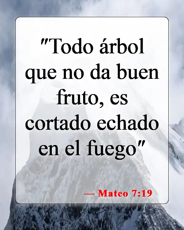 Versículos de la Biblia sobre dar malos frutos (Mateo 7:19)