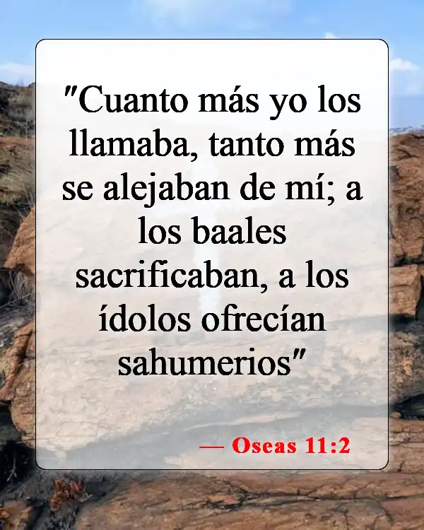 Versículos de la Biblia sobre la idolatría (Oseas 11:2)