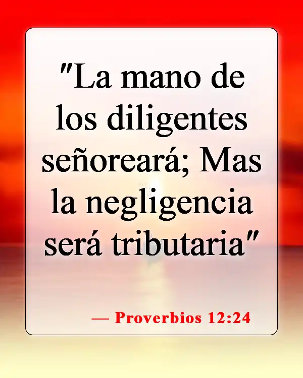 Versículos de la Biblia sobre el trabajo duro (Proverbios 12:24)