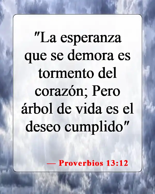 Versículos de la Biblia sobre los deseos de tu corazón (Proverbios 13:12)