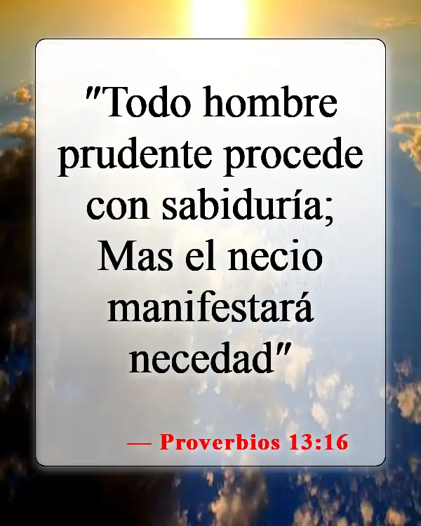 Versículos de la Biblia sobre el parloteo (Proverbios 13:16)