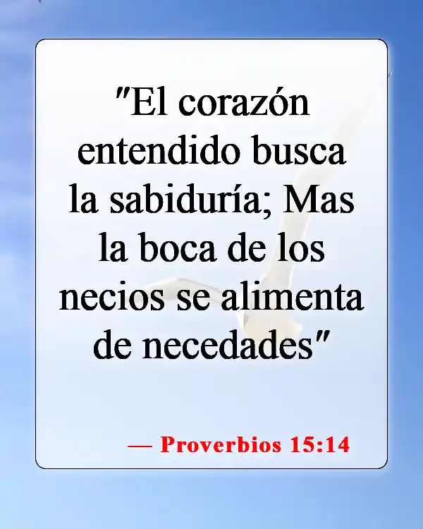 Versículos de la Biblia sobre llamar a alguien necio (Proverbios 15:14)