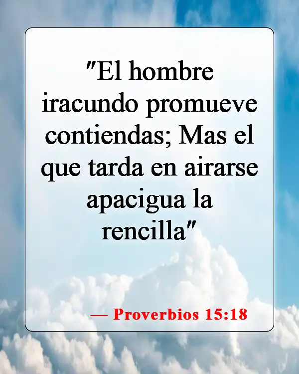Versículos de la Biblia sobre malas relaciones (Proverbios 15:18)