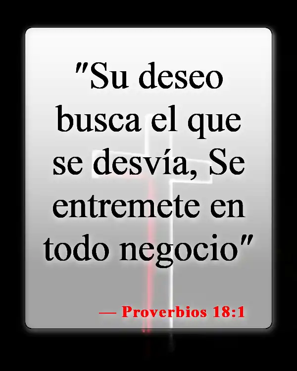 Versículos bíblicos sobre elegir a tus amigos con cuidado (Proverbios 18:1)