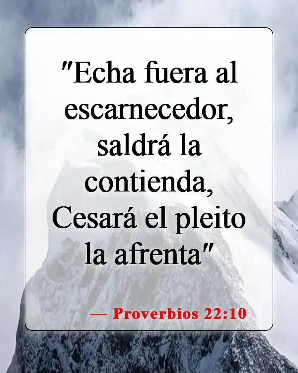 Versículos de la Biblia sobre malas relaciones (Proverbios 22:10)