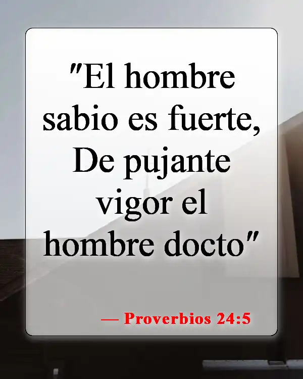 Versículos de la Biblia sobre el crecimiento en el conocimiento (Proverbios 24:5)