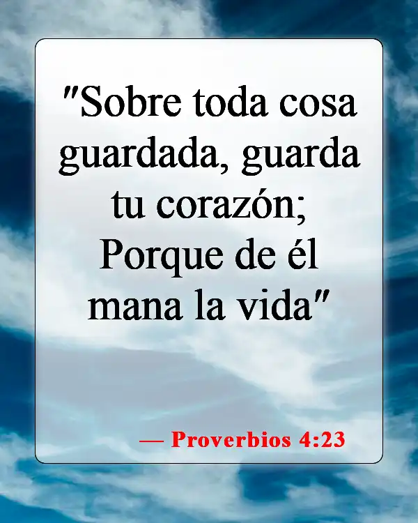 Versículos de la Biblia sobre la sanación de un corazón roto (Proverbios 4:23)