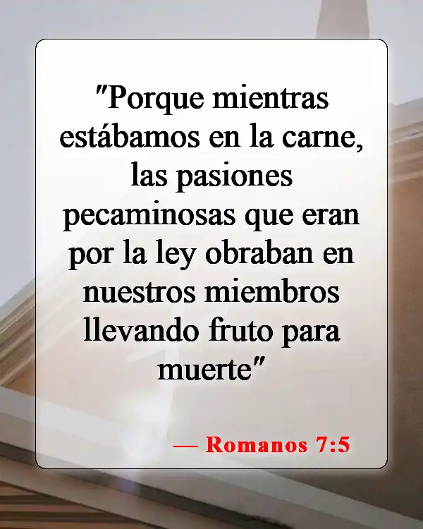 Versículos de la Biblia sobre la mente carnal (Romanos 7:5)