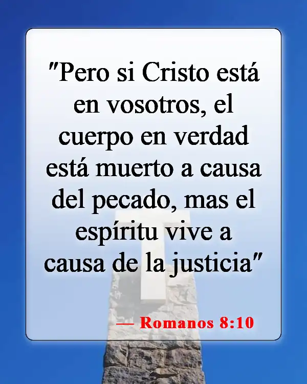 Versículos de la Biblia sobre el cuerpo, el alma y el espíritu (Romanos 8:10)