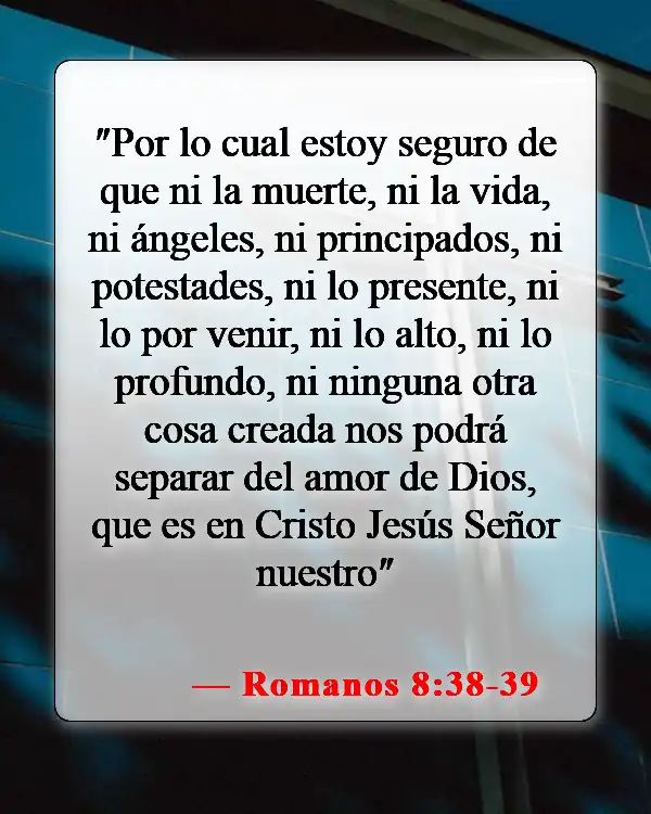 Versículos de la Biblia sobre Dios estando con nosotros (Romanos 8:38-39)
