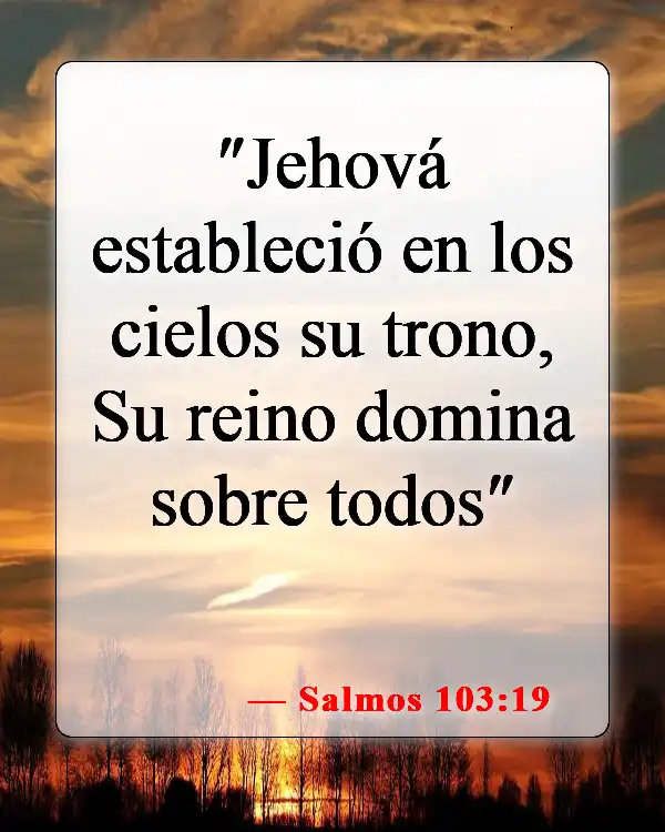 Versículos bíblicos sobre que Dios tiene el control (Salmos 103:19)