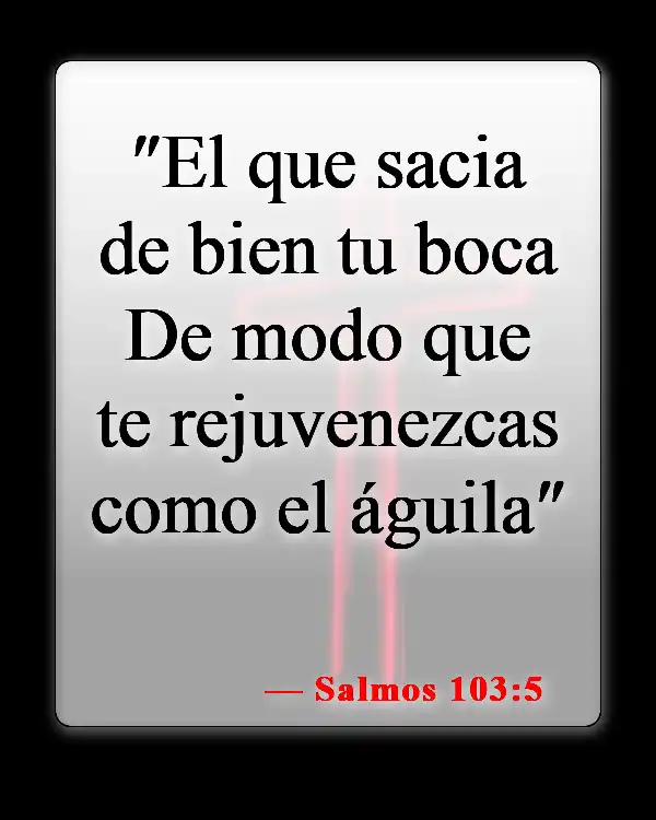 Versículos de la Biblia sobre el águila (Salmos 103:5)