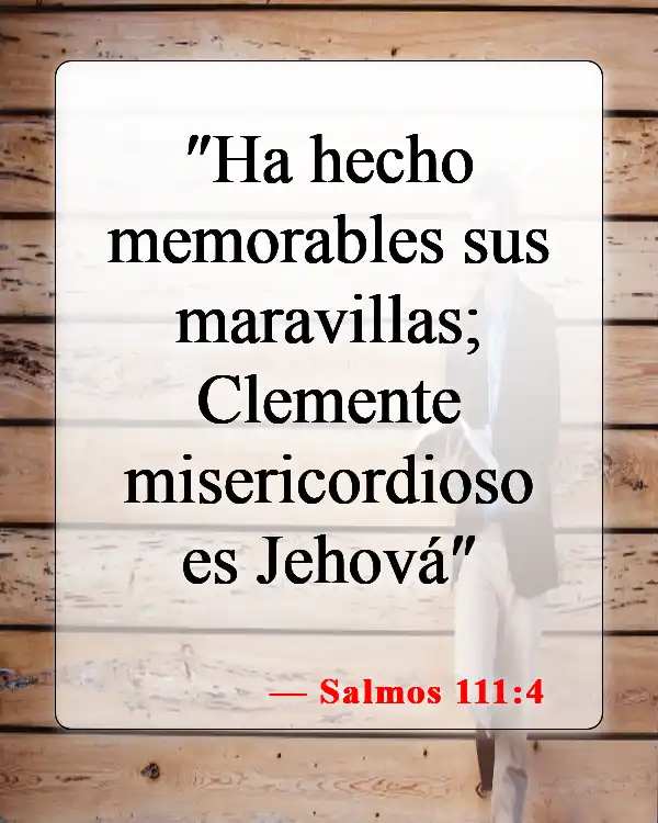 Versículos de la Biblia sobre la compasión hacia los demás (Salmos 111:4)