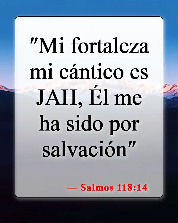 Versículos de la Biblia sobre el ánimo a los demás (Salmos 118:14)