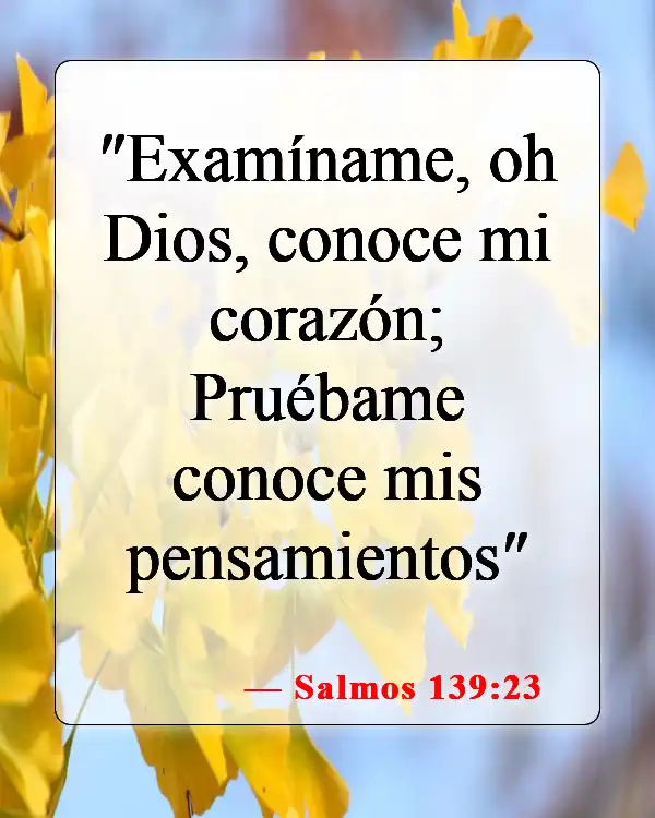 Versículos de la Biblia sobre seguir tu corazón (Salmos 139:23)