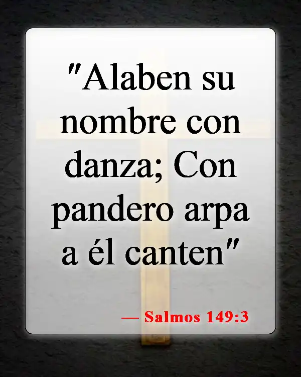 Versículos de la Biblia sobre celebrar la vida (Salmos 149:3)