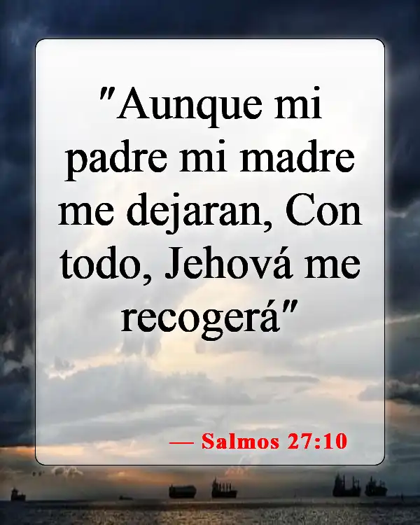 Versículos de la Biblia sobre Dios estando con nosotros (Salmos 27:10)