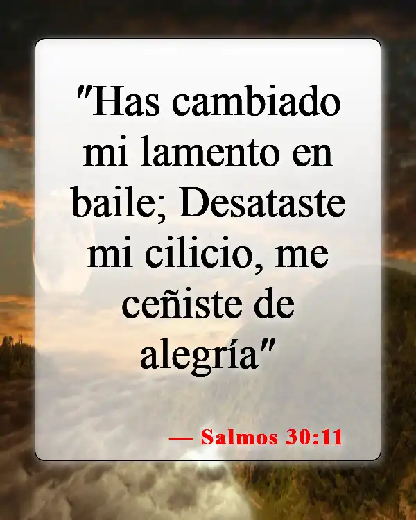 Versículos de la Biblia sobre celebrar la vida (Salmos 30:11)