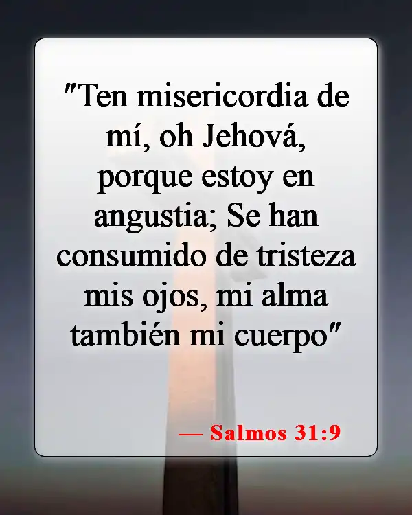 Versículos bíblicos sobre seres queridos fallecidos (Salmos 31:9)