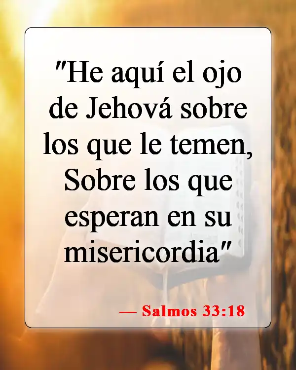 Versículos de la Biblia sobre ayudar a los que están sufriendo (Salmos 33:18)